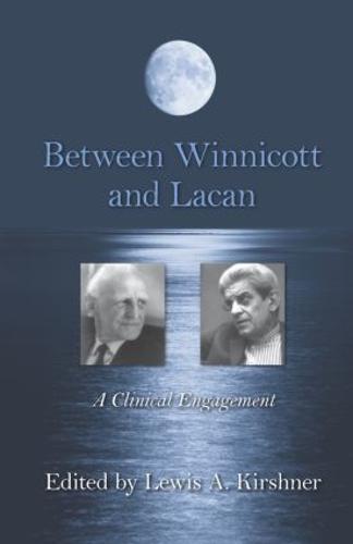 Between Winnicott and Lacan: A Clinical Engagement (Hardback)