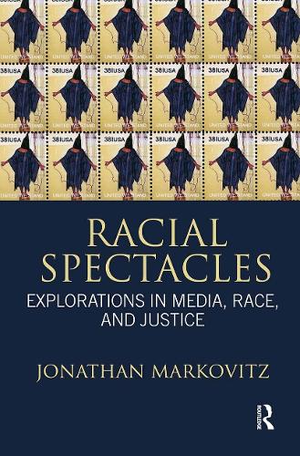 Racial Spectacles: Explorations in Media, Race, and Justice (Paperback)