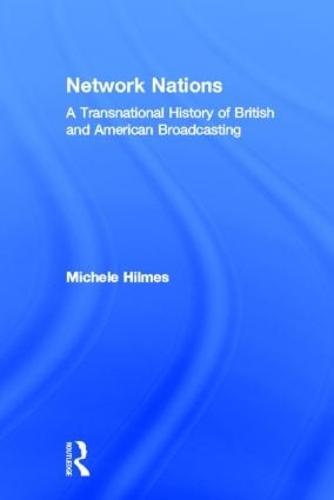 Network Nations: A Transnational History of British and American Broadcasting (Hardback)