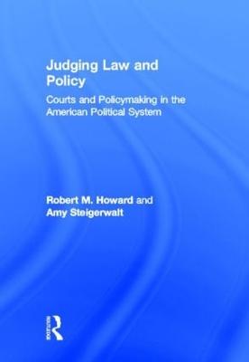 Judging Law and Policy: Courts and Policymaking in the American Political System (Hardback)
