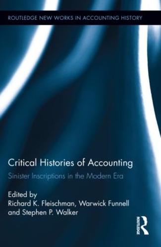 Critical Histories of Accounting: Sinister Inscriptions in the Modern Era (Hardback)
