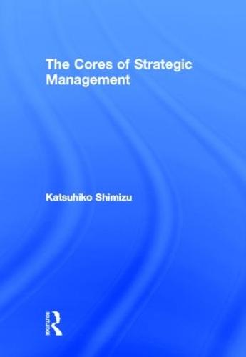 The Cores of Strategic Management (Hardback)