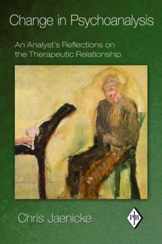 Change in Psychoanalysis: An Analyst's Reflections on the Therapeutic Relationship - Psychoanalytic Inquiry Book Series (Paperback)