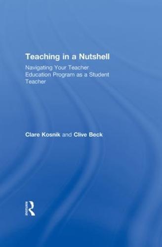 Teaching in a Nutshell: Navigating Your Teacher Education Program as a Student Teacher (Hardback)