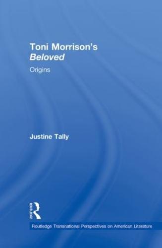 Toni Morrison's 'Beloved': Origins - Routledge Transnational Perspectives on American Literature (Paperback)