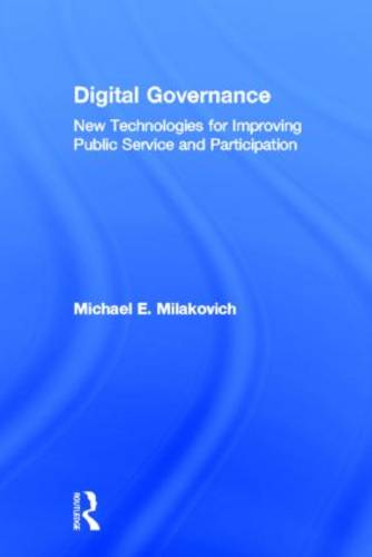 Digital Governance: New Technologies for Improving Public Service and Participation (Hardback)