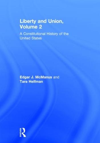 Liberty and Union: A Constitutional History of the United States, volume 2 (Hardback)