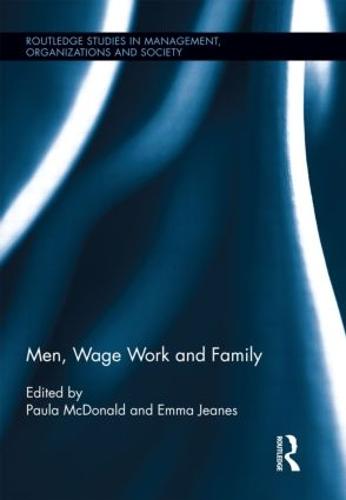 Men, Wage Work and Family - Routledge Research in Employment Relations (Hardback)