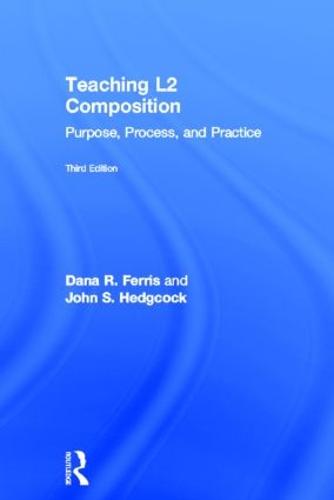 Teaching L2 Composition: Purpose, Process, and Practice (Hardback)