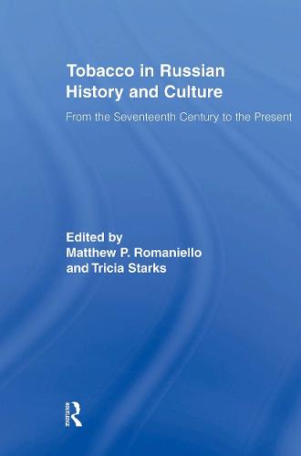 Tobacco in Russian History and Culture: The Seventeenth Century to the Present (Paperback)