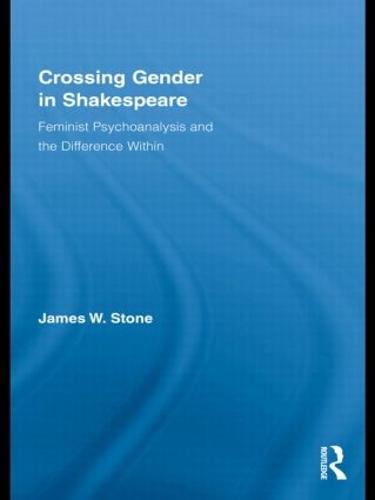 Crossing Gender in Shakespeare: Feminist Psychoanalysis and the Difference Within (Paperback)