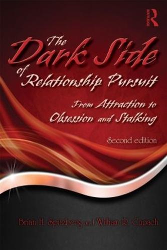 Cover The Dark Side of Relationship Pursuit: From Attraction to Obsession and Stalking
