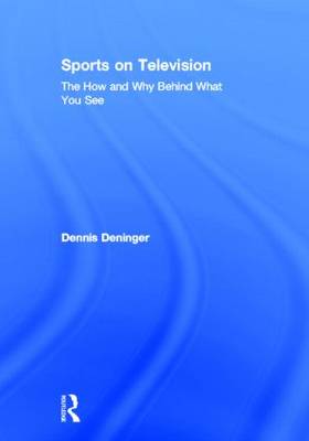 Sports on Television: The How and Why Behind What You See (Hardback)