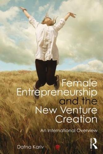Female Entrepreneurship and the New Venture Creation: An International Overview (Paperback)