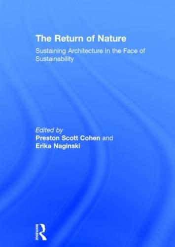 The Return of Nature: Sustaining Architecture in the Face of Sustainability (Hardback)