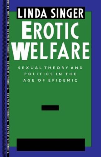 Erotic Welfare: Sexual Theory and Politics in the Age of Epidemic - Thinking Gender (Paperback)