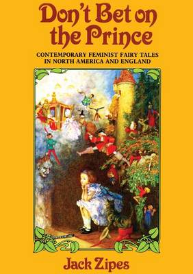 Don't Bet on the Prince: Contemporary Feminist Fairy Tales in North America and England (Paperback)