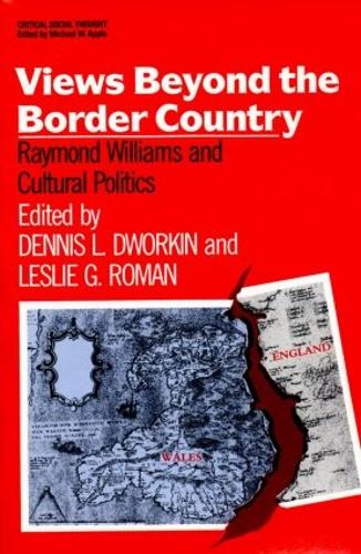 Views Beyond the Border Country: Raymond Williams and Cultural Politics - Critical Social Thought (Paperback)