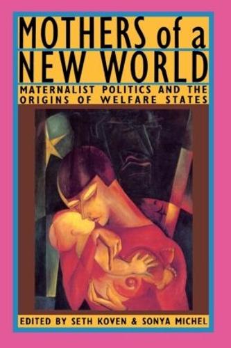 Mothers of a New World: Maternalist Politics and the Origins of Welfare States (Paperback)