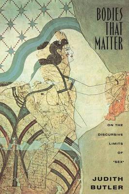 Bodies That Matter: On the Discursive Limits of "Sex" (Paperback)