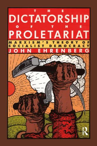 The Dictatorship of the Proletariat: Marxism's Theory of Socialist Democracy (Paperback)