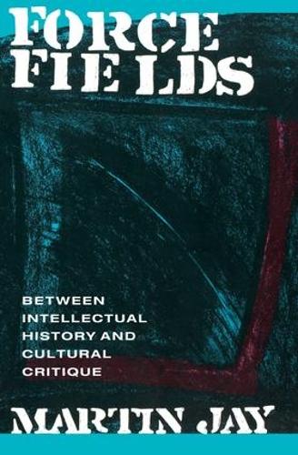Force Fields: Between Intellectual History and Cultural Critique (Paperback)