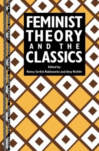 Feminist Theory and the Classics - Thinking Gender (Paperback)