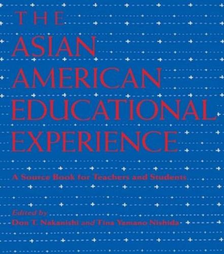 The Asian American Educational Experience: A Sourcebook for Teachers and Students (Paperback)
