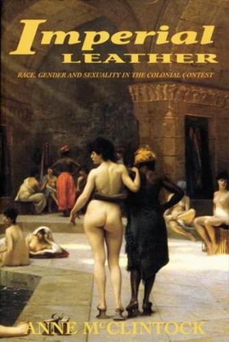 Imperial Leather: Race, Gender, and Sexuality in the Colonial Contest (Paperback)