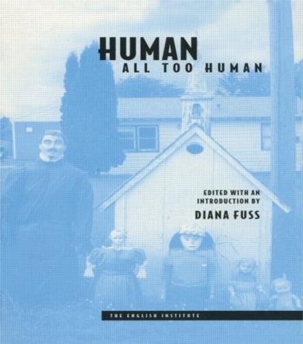 Human, All Too Human - Essays from the English Institute (Hardback)
