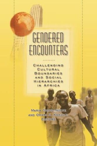 Gendered Encounters: Challenging Cultural Boundaries and Social Hierarchies in Africa (Paperback)