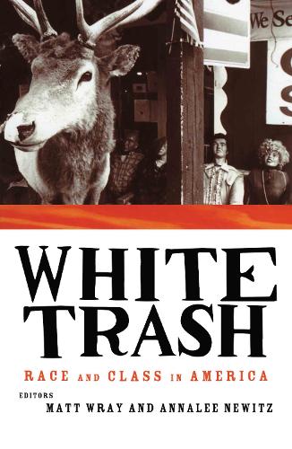 White Trash: Race and Class in America (Hardback)