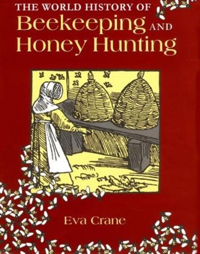 The World History of Beekeeping and Honey Hunting (Hardback)