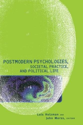 Postmodern Psychologies, Societal Practice, and Political Life (Hardback)