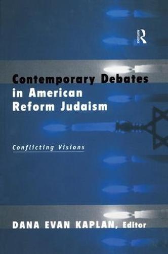Contemporary Debates in American Reform Judaism: Conflicting Visions (Paperback)