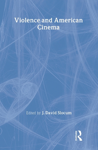 Violence and American Cinema - AFI Film Readers (Hardback)