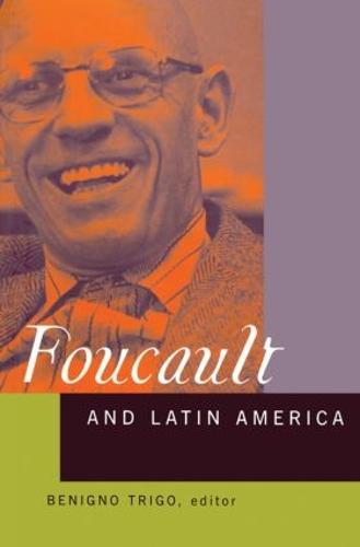 Foucault and Latin America: Appropriations and Deployments of Discursive Analysis (Paperback)