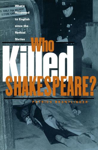 Who Killed Shakespeare: What's Happened to English Since the Radical Sixties (Paperback)