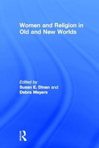 Women and Religion in Old and New Worlds (Paperback)