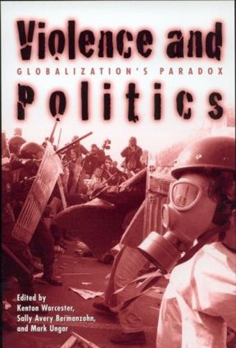 Violence and Politics: Globalization's Paradox - New Political Science Reader (Paperback)