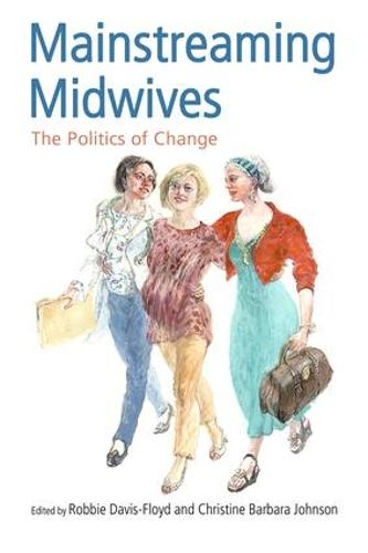 Mainstreaming Midwives: The Politics of Change (Paperback)