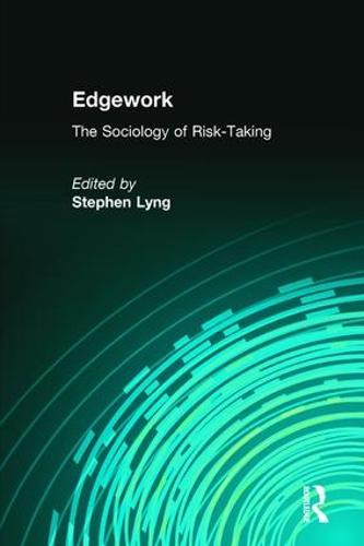 Edgework: The Sociology of Risk-Taking (Hardback)