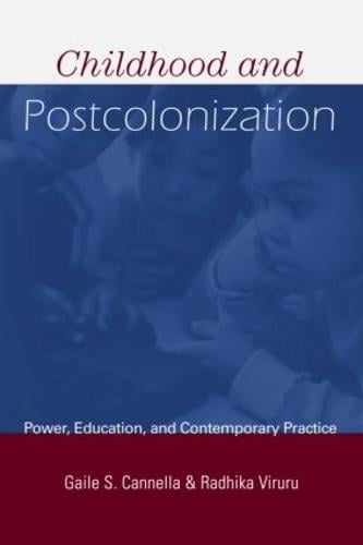 Childhood and Postcolonization: Power, Education, and Contemporary Practice - Changing Images of Early Childhood (Paperback)