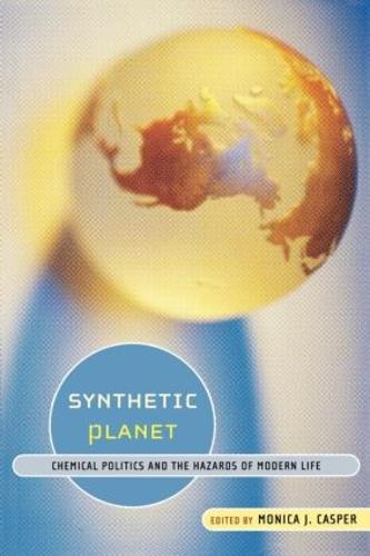 Synthetic Planet: Chemical Politics and the Hazards of Modern Life (Paperback)