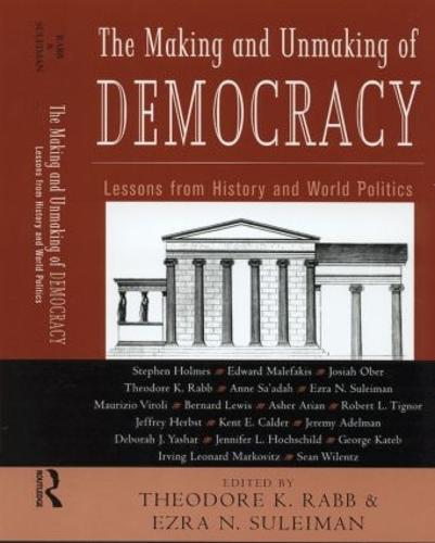 The Making and Unmaking of Democracy: Lessons from History and World Politics (Paperback)