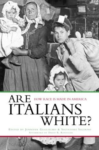 Are Italians White?: How Race is Made in America (Hardback)