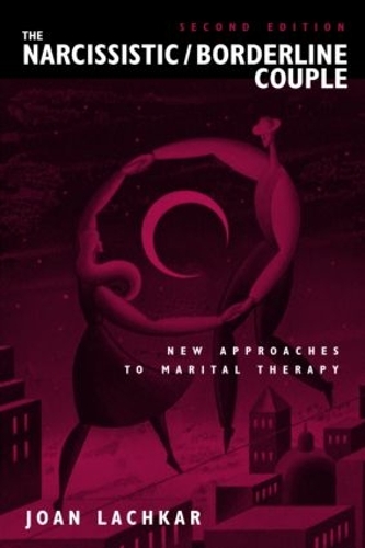 The Narcissistic / Borderline Couple: New Approaches to Marital Therapy (Hardback)