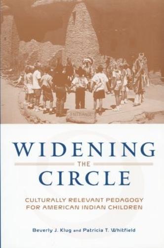 Widening the Circle: Culturally Relevant Pedagogy for American Indian Children (Paperback)
