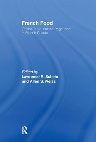 French Food: On the Table, On the Page, and in French Culture (Hardback)