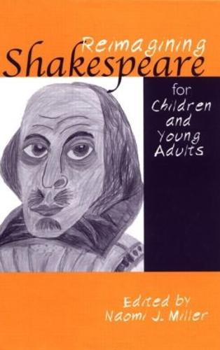 Reimagining Shakespeare for Children and Young Adults - Children's Literature and Culture (Hardback)
